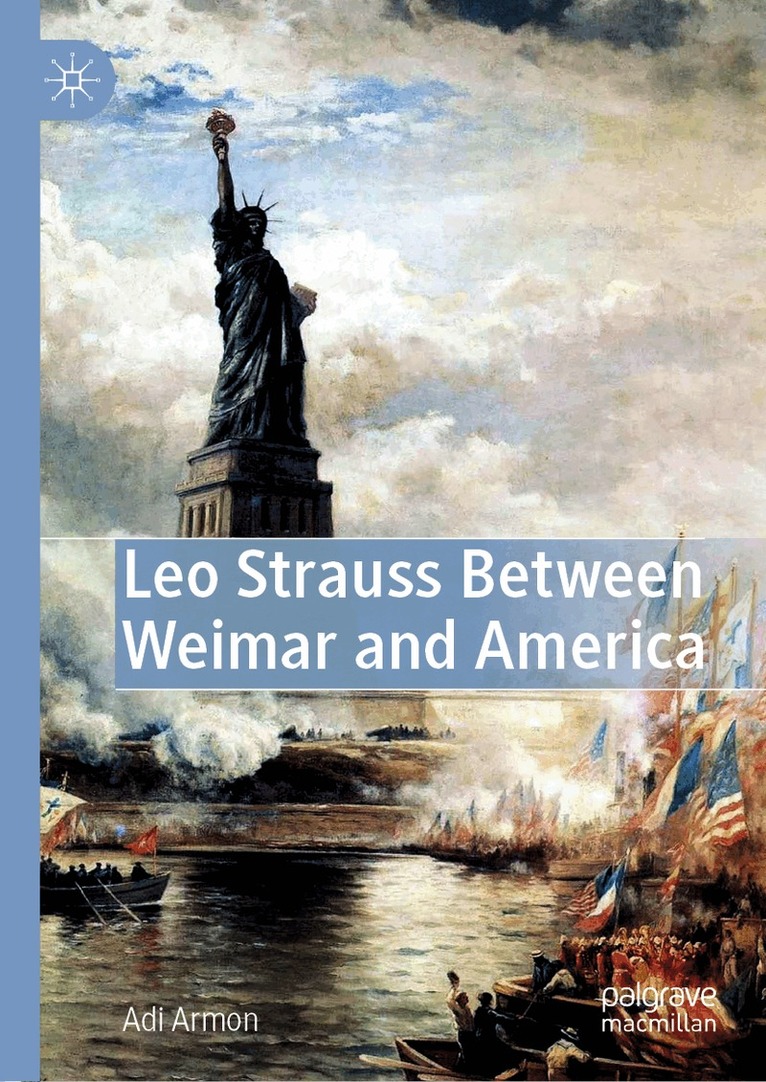 Adi Armon - Leo Strauss Between Weimar and America, Inbunden