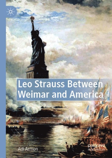Adi Armon - Leo Strauss Between Weimar and America, E-bok