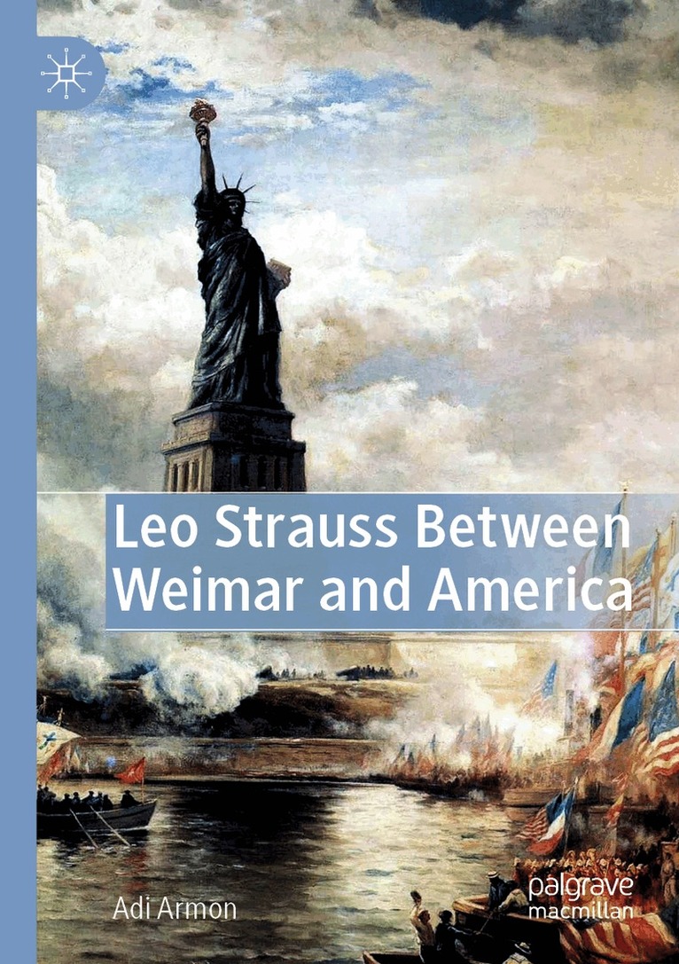 Adi Armon - Leo Strauss Between Weimar and America, Häftad