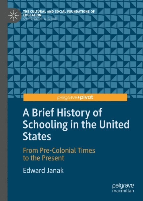 Edward Janak - Brief History of Schooling in the United States, E-bok