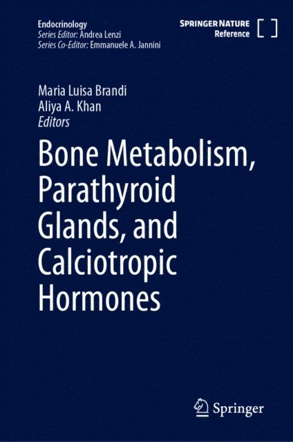 Aliya A. Khan, Maria Luisa Brandi - Bone Metabolism, Parathyroid Glands, and Calciotropic Hormones, E-bok