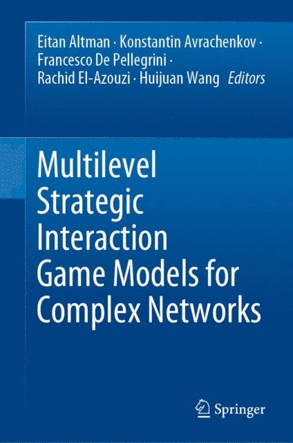 Huijuan Wang, Rachid El-Azouzi, Francesco De Pellegrini, Konstantin Avrachenkov, Eitan Altman - Multilevel Strategic Interaction Game Models for Complex Networks, E-bok