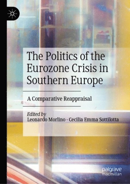 Cecilia Emma Sottilotta, Leonardo Morlino - Politics of the Eurozone Crisis in Southern Europe, E-bok