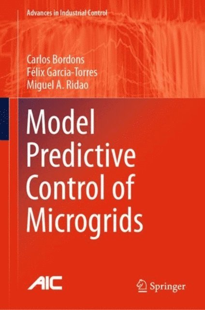 Miguel A. Ridao, Felix Garcia-Torres, Carlos Bordons - Model Predictive Control of Microgrids, E-bok