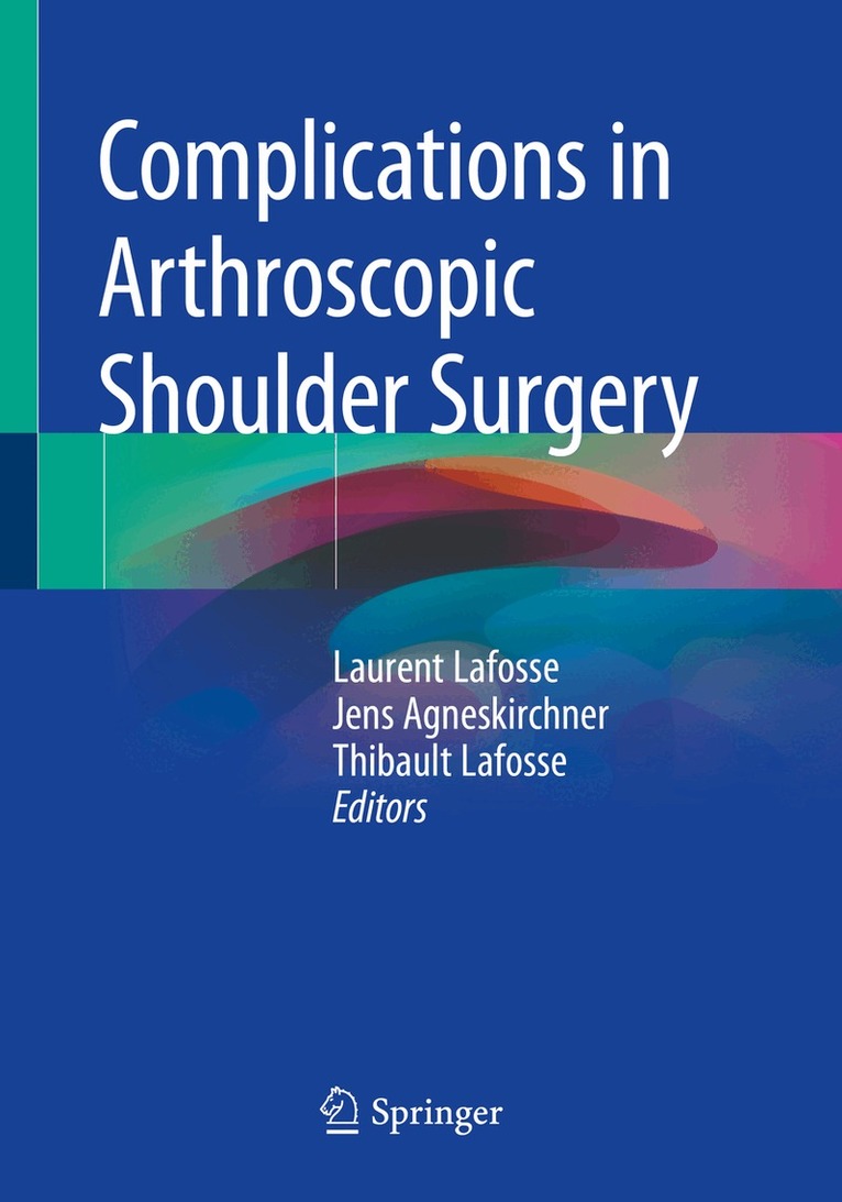 Laurent Lafosse, Jens Agneskirchner, Thibault Lafosse - Complications in Arthroscopic Shoulder Surgery, Häftad