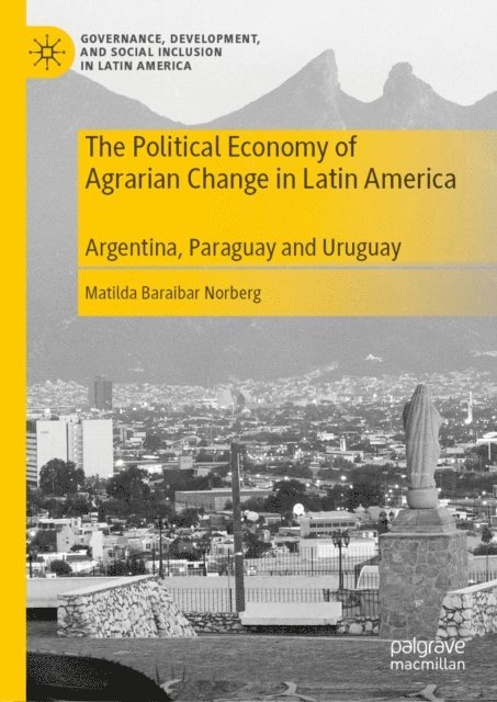 Matilda Baraibar Norberg - Political Economy of Agrarian Change in Latin America, E-bok