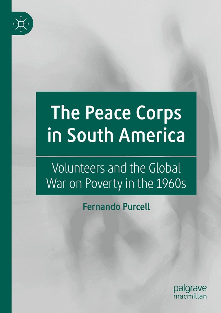 Fernando Purcell - Peace Corps in South America, Inbunden