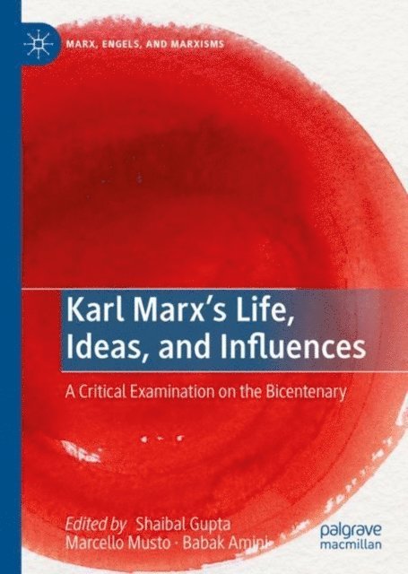 Babak Amini, Marcello Musto, Shaibal Gupta - Karl Marx's Life, Ideas, and Influences, E-bok