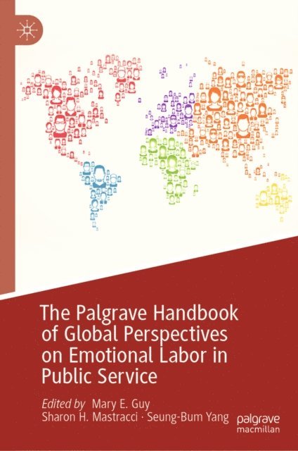 Seung-Bum Yang, Sharon H. Mastracci, Mary E. Guy - Palgrave Handbook of Global Perspectives on Emotional Labor in Public Service, E-bok