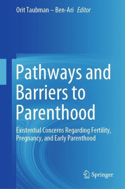 Orit Taubman - Ben-Ari - Pathways and Barriers to Parenthood, E-bok