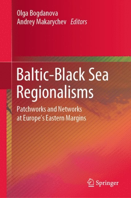 Andrey Makarychev, Olga Bogdanova - Baltic-Black Sea Regionalisms, E-bok