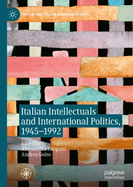 Andrea Guiso, Alessandra Tarquini - Italian Intellectuals and International Politics, 1945-1992, E-bok