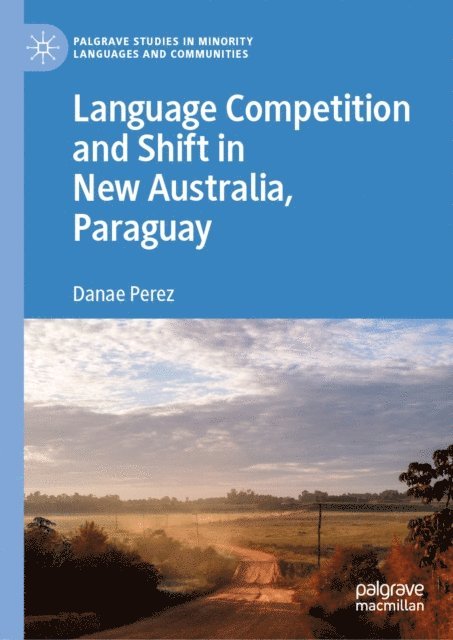 Danae Perez - Language Competition and Shift in New Australia, Paraguay, E-bok