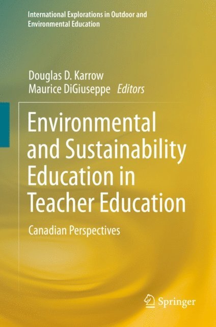 Maurice DiGiuseppe, Douglas D. Karrow - Environmental and Sustainability Education in Teacher Education, E-bok