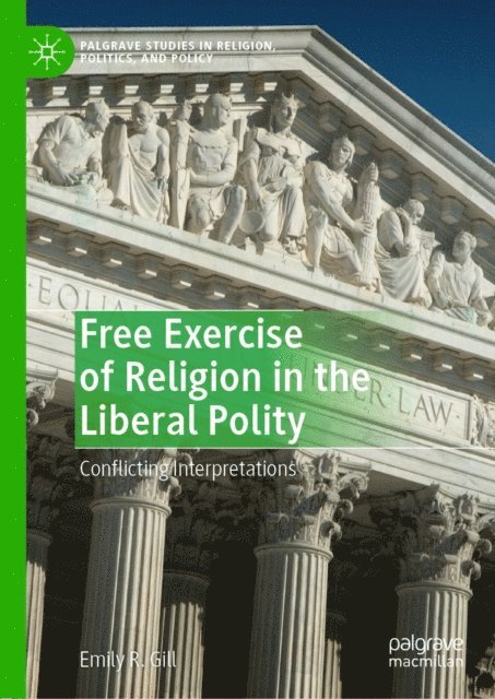 Emily R. Gill - Free Exercise of Religion in the Liberal Polity, E-bok