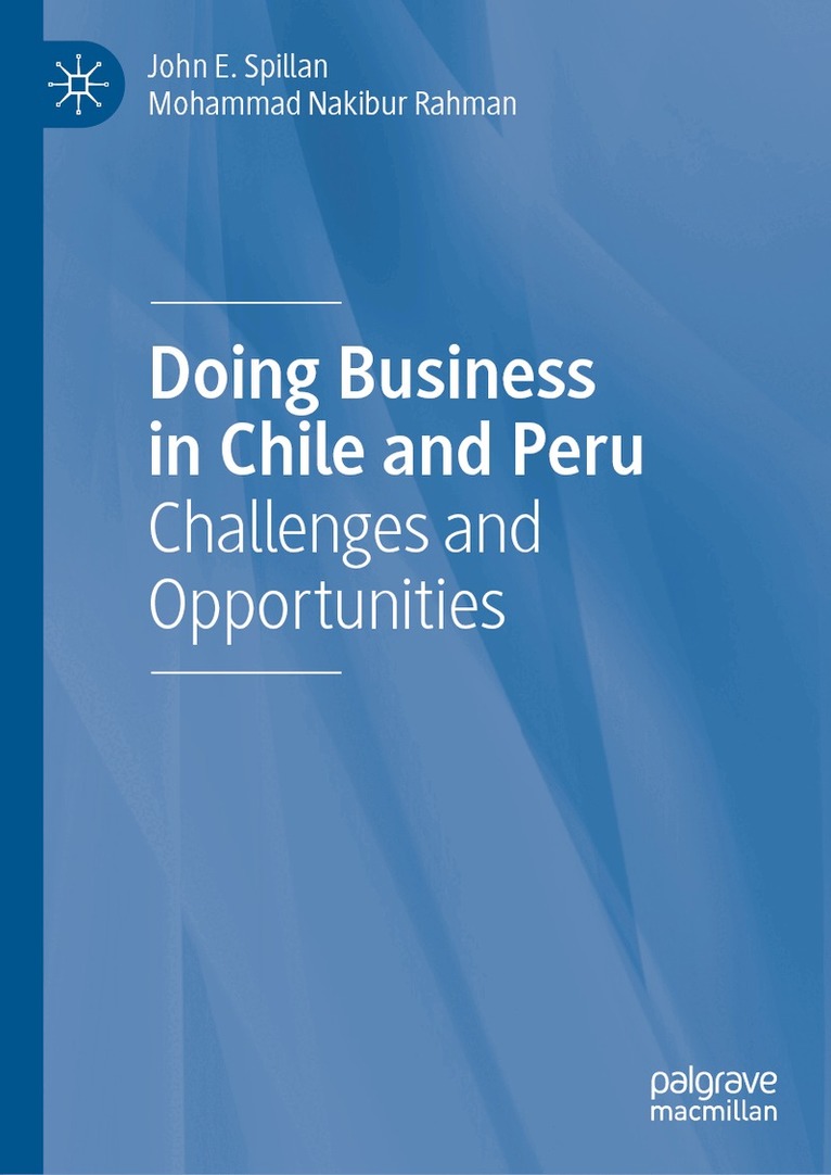 John E. Spillan, Mohammad Nakibur Rahman - Doing Business in Chile and Peru, Inbunden