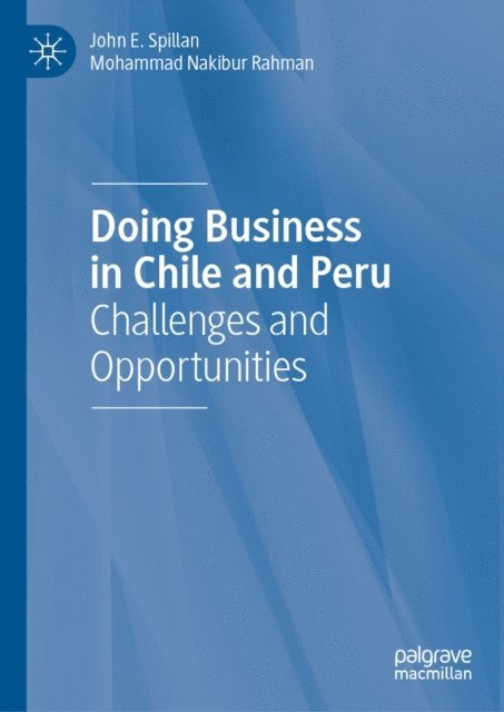 Mohammad Nakibur Rahman, John E. Spillan - Doing Business in Chile and Peru, E-bok