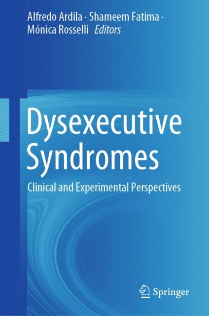 Monica Rosselli, Shameem Fatima, Alfredo Ardila - Dysexecutive Syndromes, E-bok