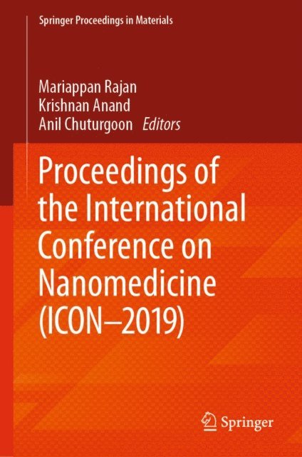 Anil Chuturgoon, Krishnan Anand, Mariappan Rajan - Proceedings of the International Conference on Nanomedicine (ICON-2019), E-bok