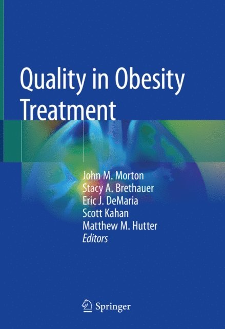 Matthew M. Hutter, Scott Kahan, Eric J. DeMaria, Stacy A. Brethauer, John M. Morton - Quality in Obesity Treatment, E-bok