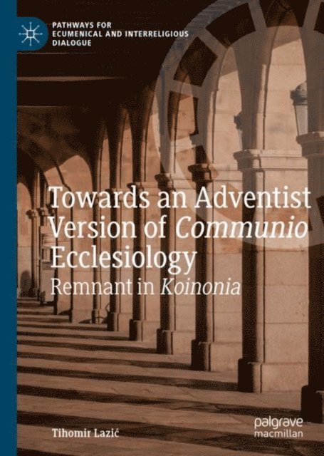 Tihomir Lazic - Towards an Adventist Version of Communio Ecclesiology, E-bok