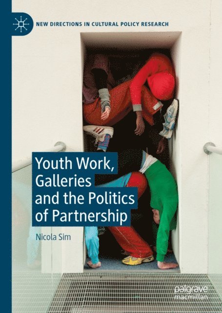 Nicola Sim - Youth Work, Galleries and the Politics of Partnership, E-bok