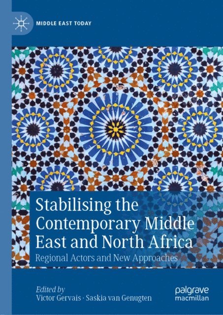 Saskia van Genugten, Victor Gervais - Stabilising the Contemporary Middle East and North Africa, E-bok