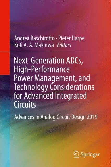 Kofi A. A. Makinwa, Pieter Harpe, Andrea Baschirotto - Next-Generation ADCs, High-Performance Power Management, and Technology Considerations for Advanced Integrated Circuits, E-bok