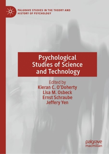 Jeffery Yen, Ernst Schraube, Lisa M. Osbeck, Kieran C. O'Doherty - Psychological Studies of Science and Technology, E-bok