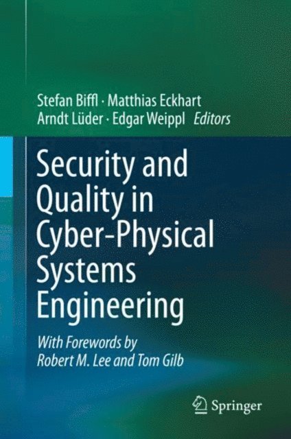 Edgar Weippl, Arndt Luder, Matthias Eckhart, Stefan Biffl - Security and Quality in Cyber-Physical Systems Engineering, E-bok