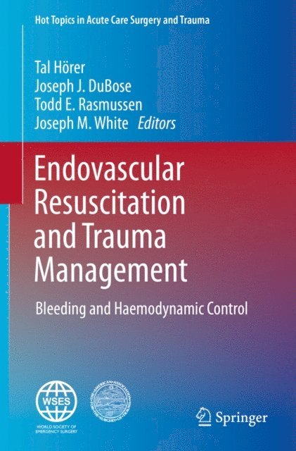 Joseph M. White, Todd E. Rasmussen, Joseph J. DuBose, Tal Horer - Endovascular Resuscitation and Trauma Management, E-bok