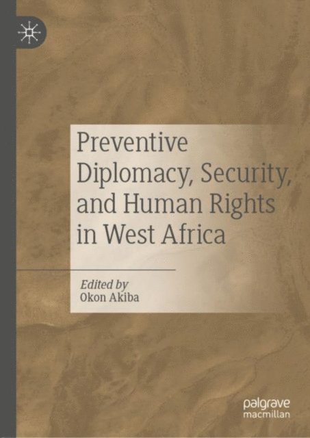 Okon Akiba - Preventive Diplomacy, Security, and Human Rights in West Africa, E-bok