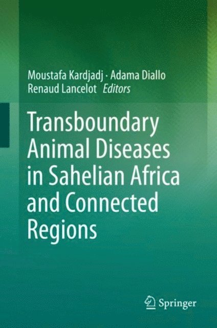 Renaud Lancelot, Adama Diallo, Moustafa Kardjadj - Transboundary Animal Diseases in Sahelian Africa and Connected Regions, E-bok