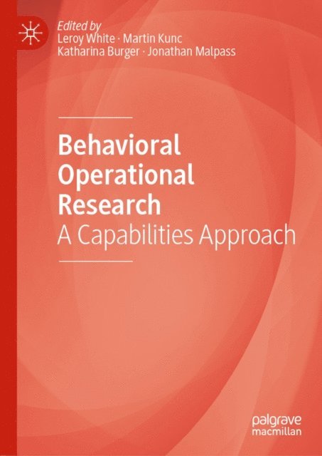 Jonathan Malpass, Katharina Burger, Martin Kunc, Leroy White - Behavioral Operational Research, E-bok