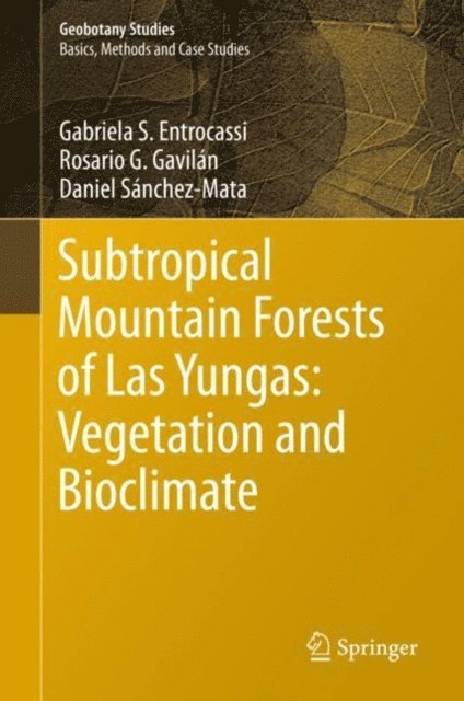 Daniel Sanchez-Mata, Rosario G. Gavilan, Gabriela S. Entrocassi - Subtropical Mountain Forests of Las Yungas: Vegetation and Bioclimate, E-bok