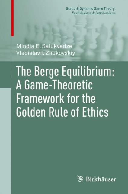 Vladislav I. Zhukovskiy, Mindia E. Salukvadze - Berge Equilibrium: A Game-Theoretic Framework for the Golden Rule of Ethics, E-bok