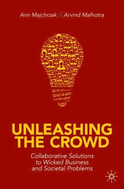 Arvind Malhotra, Ann Majchrzak - Unleashing the Crowd, E-bok