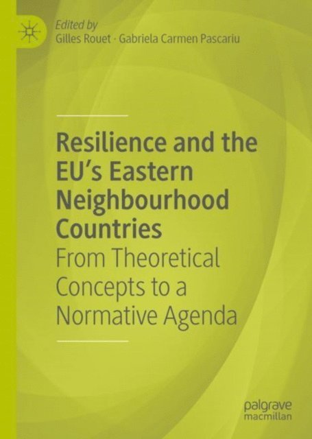 Gabriela Carmen Pascariu, Gilles Rouet - Resilience and the EU's Eastern Neighbourhood Countries, E-bok