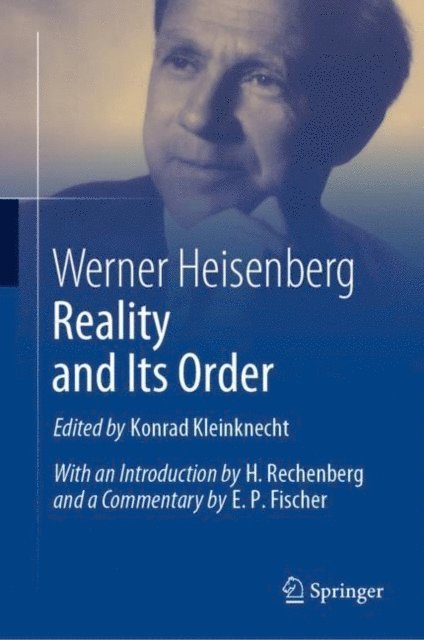 Werner Heisenberg, Konrad Kleinknecht - Reality and Its Order, E-bok
