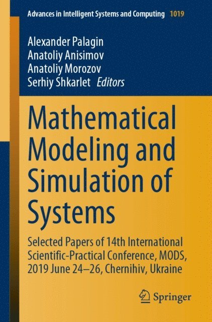 Serhiy Shkarlet, Anatoliy Morozov, Anatoliy Anisimov, Alexander Palagin - Mathematical Modeling and Simulation of Systems, E-bok