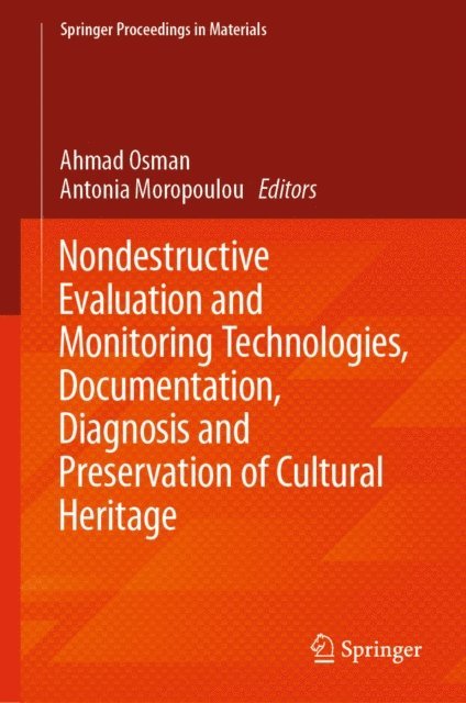 Antonia Moropoulou, Ahmad Osman - Nondestructive Evaluation and Monitoring Technologies, Documentation, Diagnosis and Preservation of Cultural Heritage, E-bok