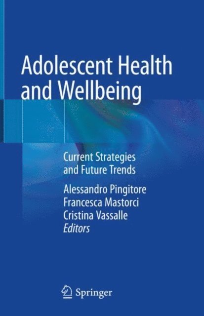 Cristina Vassalle, Francesca Mastorci, Alessandro Pingitore - Adolescent Health and Wellbeing, E-bok