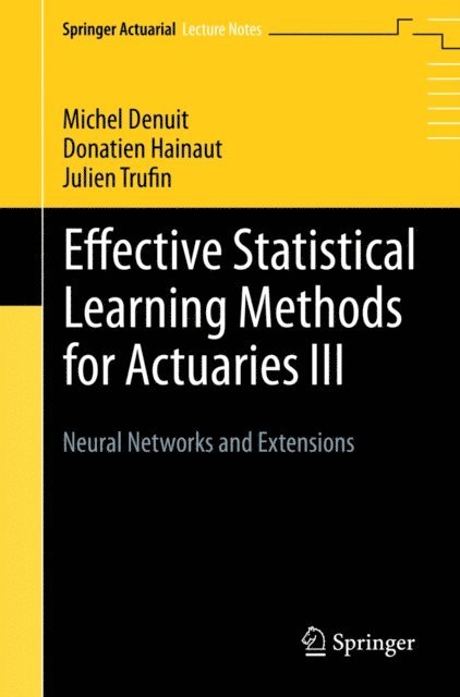 Julien Trufin, Donatien Hainaut, Michel Denuit - Effective Statistical Learning Methods for Actuaries III, E-bok