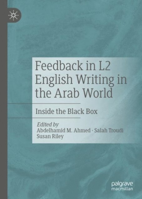Susan Riley, Salah Troudi, Abdelhamid M. Ahmed - Feedback in L2 English Writing in the Arab World, E-bok