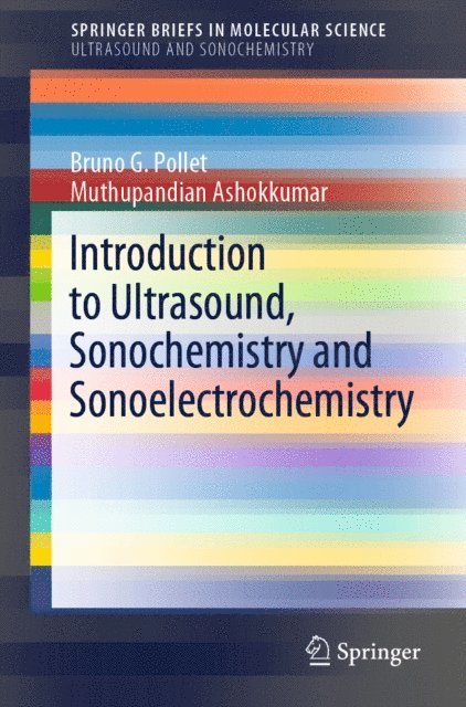 Muthupandian Ashokkumar, Bruno G. Pollet - Introduction to Ultrasound, Sonochemistry and Sonoelectrochemistry, E-bok