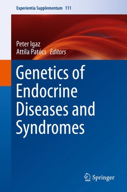 Attila Patocs, Peter Igaz - Genetics of Endocrine Diseases and Syndromes, E-bok