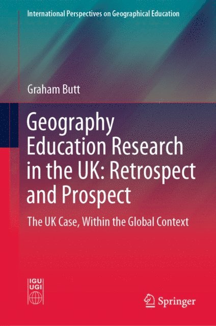 Graham Butt - Geography Education Research in the UK: Retrospect and Prospect, E-bok