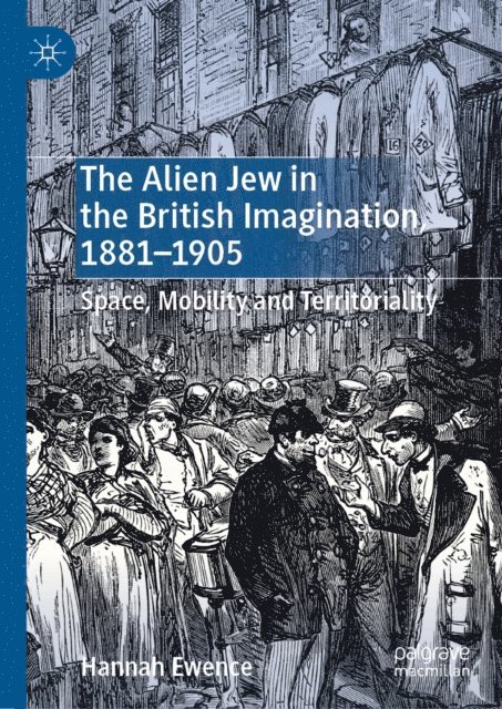 Hannah Ewence - Alien Jew in the British Imagination, 1881-1905, E-bok