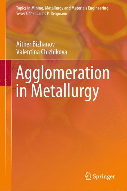Valentina Chizhikova, Aitber Bizhanov - Agglomeration in Metallurgy, E-bok