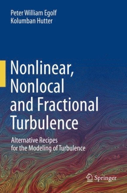 Kolumban Hutter, Peter William Egolf - Nonlinear, Nonlocal and Fractional Turbulence, E-bok